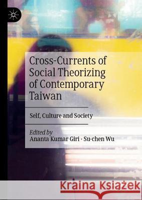 Cross-Currents of Social Theorizing of Contemporary Taiwan: Self, Culture and Society  9789811906831 Springer Verlag, Singapore - książka