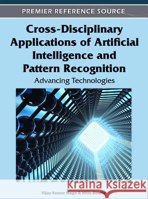 Cross-Disciplinary Applications of Artificial Intelligence and Pattern Recognition: Advancing Technologies Mago, Vijay Kumar 9781613504291 Business Science Reference - książka