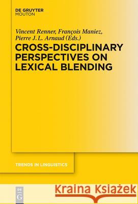 Cross-Disciplinary Perspectives on Lexical Blending  9783110289237 De Gruyter - książka