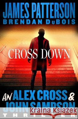 Cross Down: An Alex Cross and John Sampson Thriller James Patterson Brendan DuBois 9780316404594 Little Brown and Company - książka