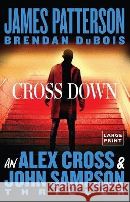 Cross Down: An Alex Cross and John Sampson Thriller James Patterson Brendan DuBois 9780316565929 Little Brown and Company - książka