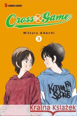 Cross Game, Volume 3 Mitsuru Adachi Mitsuru Adachi 9781421537672 Viz Media - książka