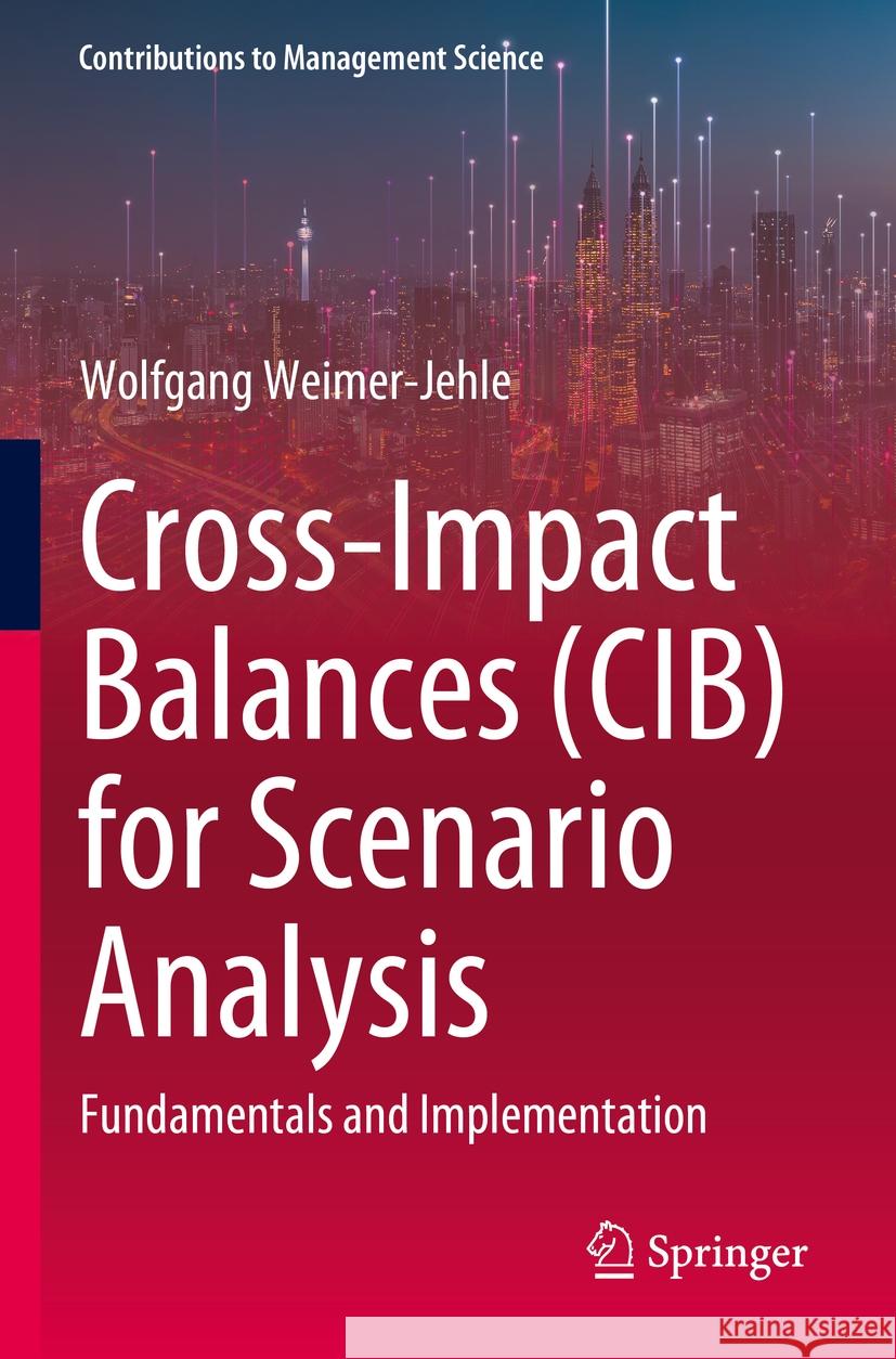 Cross-Impact Balances (Cib) for Scenario Analysis: Fundamentals and Implementation Wolfgang Weimer-Jehle 9783031272325 Springer - książka