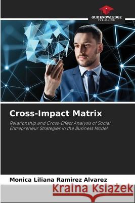 Cross-Impact Matrix Ramírez Álvarez, Mónica Liliana 9786208804909 Our Knowledge Publishing - książka