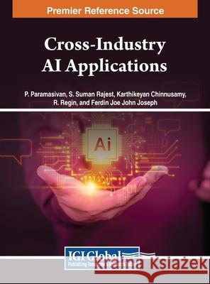 Cross-Industry AI Applications P. Paramasivan, S. Suman Rajest, Karthikeyan Chinnusamy 9798369359518 IGI Global - książka