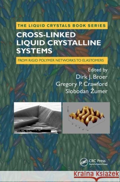Cross-Linked Liquid Crystalline Systems: From Rigid Polymer Networks to Elastomers Dirk Broer Gregory P. Crawford Slobodan Zumer 9780367383107 CRC Press - książka