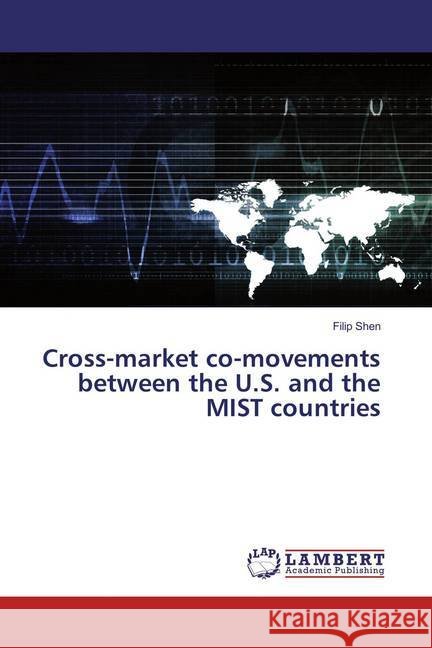 Cross-market co-movements between the U.S. and the MIST countries Shen, Filip 9783659888540 LAP Lambert Academic Publishing - książka