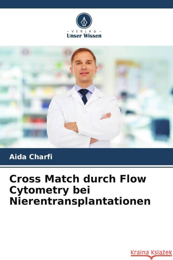 Cross Match durch Flow Cytometry bei Nierentransplantationen Aida Charfi 9786206895800 Verlag Unser Wissen - książka