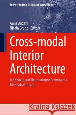 Cross-Modal Interior Architecture: A Behavioural Neuroscience Framework for Spatial Design Anna Anzani Nicola Bruno 9783032112798 Springer - książka