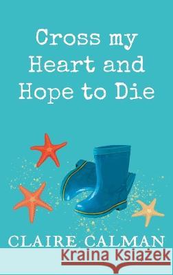 Cross My Heart And Hope To Die Claire Calman   9781804261613 Boldwood Books Ltd - książka
