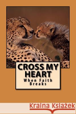 Cross My Heart: When Faith Breaks Georgina Fawcett 9781479272716 CreateSpace - książka