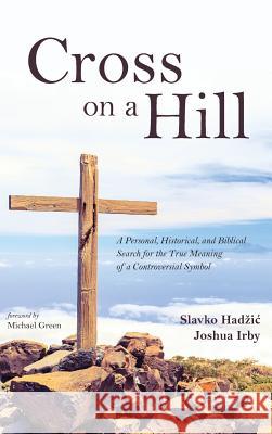 Cross on a Hill Slavko Hadzic Joshua Irby Michael Green 9781532663574 Resource Publications (CA) - książka