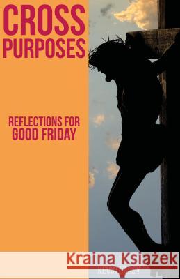 Cross Purposes: Reflections for Good Friday Kevin Carey 9781908381118 Sacristy Press - książka