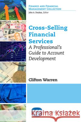 Cross-Selling Financial Services: A Professional's Guide to Account Development Clifton Warren 9781631578472 Business Expert Press - książka