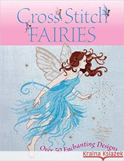 Cross Stitch Fairies: Over 50 Enchanting Designs Various (Author) 9780715325735 David & Charles - książka