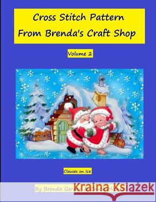 Cross Stitch Patern From Brenda's Craft Shop: Clauses on Ice Michels, Chuck 9781494798673 Createspace - książka