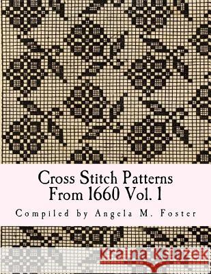 Cross Stitch Patterns From 1660 Vol. 1 Foster, Angela M. 9781546773351 Createspace Independent Publishing Platform - książka