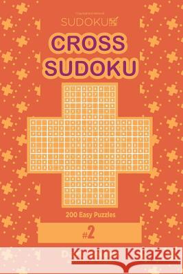 Cross Sudoku - 200 Easy Puzzles 9x9 (Volume 2) Dart Veider 9781979699075 Createspace Independent Publishing Platform - książka