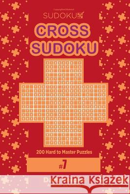 Cross Sudoku - 200 Hard to Master Puzzles 9x9 (Volume 7) Dart Veider 9781979699143 Createspace Independent Publishing Platform - książka