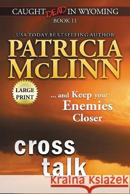 Cross Talk: Large Print (Caught Dead in Wyoming, Book 11) Patricia McLinn 9781954478060 Craig Place Books - książka