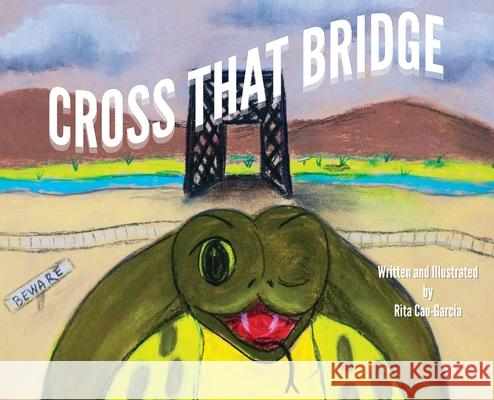 Cross That Bridge Rita Cao-Garcia 9780578619163 Rita Cao-Garcia - książka