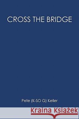 Cross the Bridge Pete (K-So G) Keller 9781419690778 Booksurge Publishing - książka