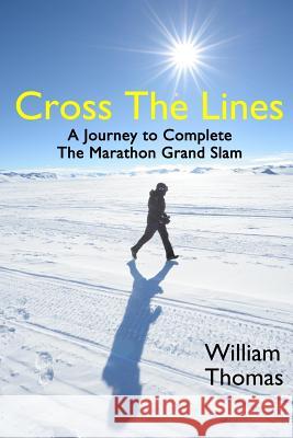 Cross the Lines: A Journey to Complete the Marathon Grand Slam William Thomas 9780998216805 DL Press - książka