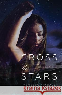 Cross the Stars (Crossing Stars #1) Venessa Kimball 9780692633830 Venessa Kimball - książka