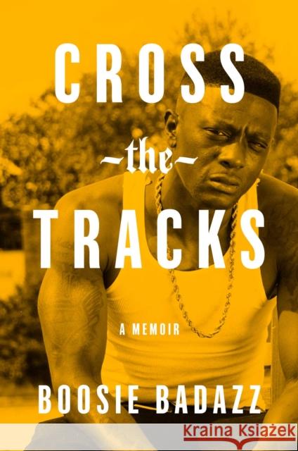 Cross the Tracks: A Memoir Boosie Badazz 9781982131364 Simon & Schuster - książka