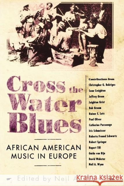 Cross the Water Blues: African American Music in Europe Wynn, Neil A. 9781604735468 University Press of Mississippi - książka