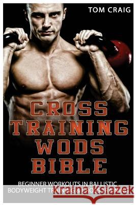 Cross Training Wods Bible Tom Craig 9781518721953 Createspace - książka