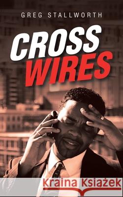 Cross Wires Greg Stallworth 9781532081057 iUniverse - książka