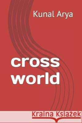 cross world Kunal Arya 9798365503946 Independently Published - książka