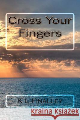 Cross Your Fingers K. L. Finalley 9780692422687 Copper Penny Press - książka