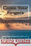 Cross Your Fingers K. L. Finalley 9780692422687 Copper Penny Press