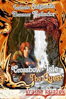 Crossbow-Isle Volume 3 - The Quest - Part 1 Elensaar Gelindor Irefenia Salgonda 9781482530919 Createspace - książka