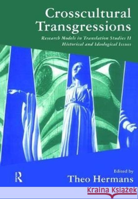 Crosscultural Transgressions: Research Models in Translation: V. 2: Historical and Ideological Issues Theo Hermans 9781138473775 Routledge - książka