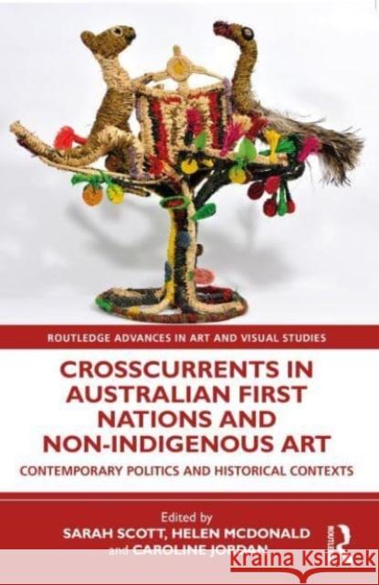 Crosscurrents in Australian First Nations and Non-Indigenous Art Sarah Scott Helen McDonald Caroline Jordan 9781032257372 Taylor & Francis Ltd - książka