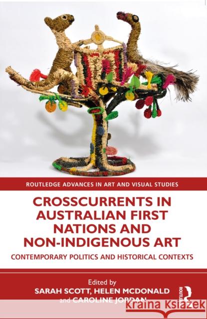 Crosscurrents in Australian First Nations and Non-Indigenous Art Sarah Scott Helen McDonald Caroline Jordan 9781032257389 Routledge - książka