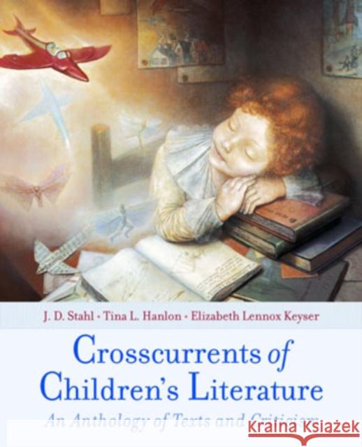 Crosscurrents of Children's Literature: An Anthology of Texts and Criticism Stahl, J. D. 9780195134933 Oxford University Press, USA - książka