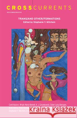 Crosscurrents: Trans/And Other/Formations: Volume 68, Number 4, December 2018 Stephanie Y. Mitchem 9781469667164 Association for Public Religion and Intellect - książka