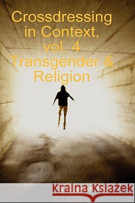 Crossdressing in Context, Vol. 4 Transgender & Religion Ph. D., G. G. Bolich 9780615253565 Psyche's Press - książka