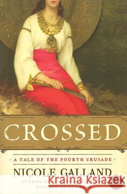 Crossed: A Tale of the Fourth Crusade Galland, Nicole 9780060841805 Harper Paperbacks - książka