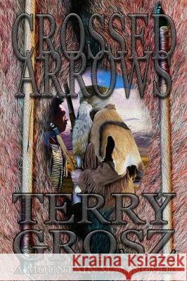 Crossed Arrows Terry Grosz 9781629189031 Wolfpack Publishing LLC - książka