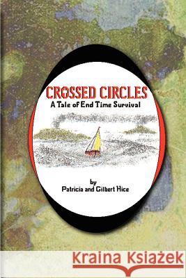 Crossed Circles: A Tale of End Time Survival Hice, Patricia 9780759643550 Authorhouse - książka