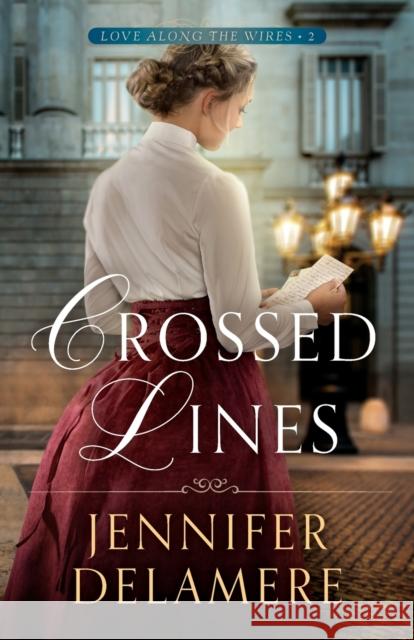 Crossed Lines Jennifer Delamere 9780764234934 Bethany House Publishers - książka