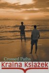 Crossed Paths Bill Schneider 9780595427482 ASJA Press