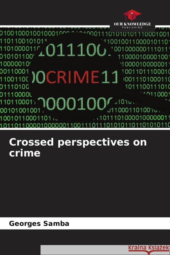 Crossed perspectives on crime Georges Samba 9786208114138 Our Knowledge Publishing - książka