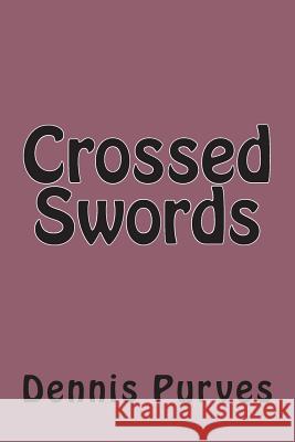 Crossed Swords Dennis Purves 9781477564110 Createspace Independent Publishing Platform - książka