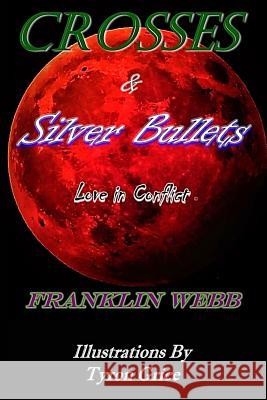 Crosses & Silver Bullets: Love in Conflict Grice, Tyron 9781094857381 Independently Published - książka